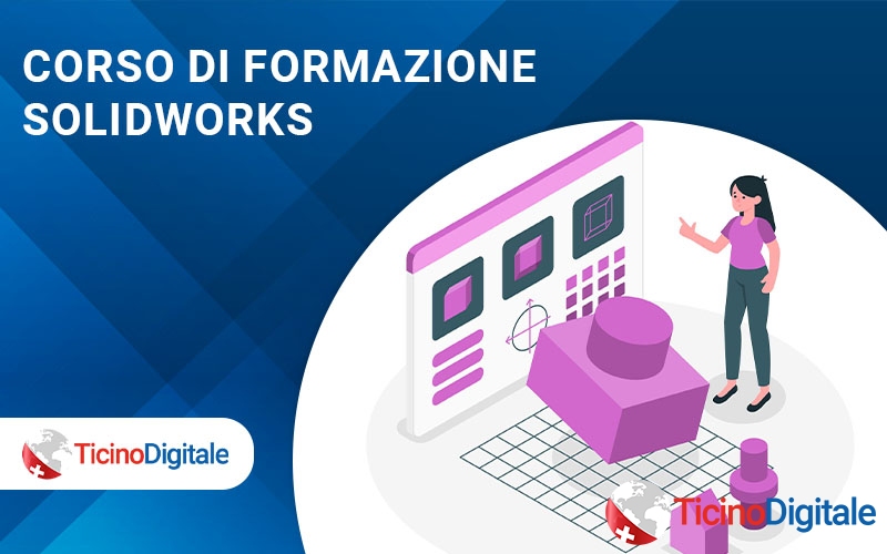 Corso di SolidWorks in Ticino: progettazione 3D professionale